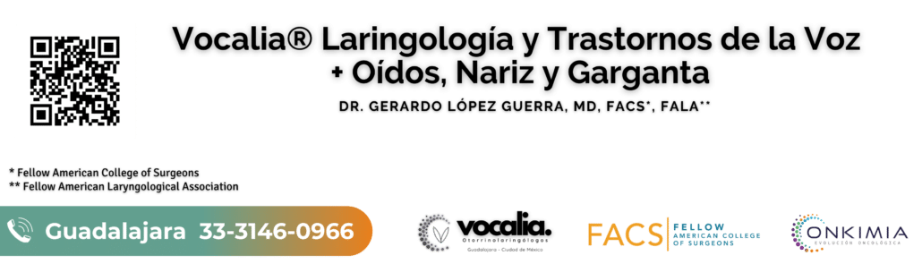 Otorrinolaringólogo Guadalajara, Vocalia ® Dr. Gerardo Lopez Guerra Tel. 33.3146.0966 - Guadalajara, Jalisco, México. Oídos, Nariz, Garganta y Voz.